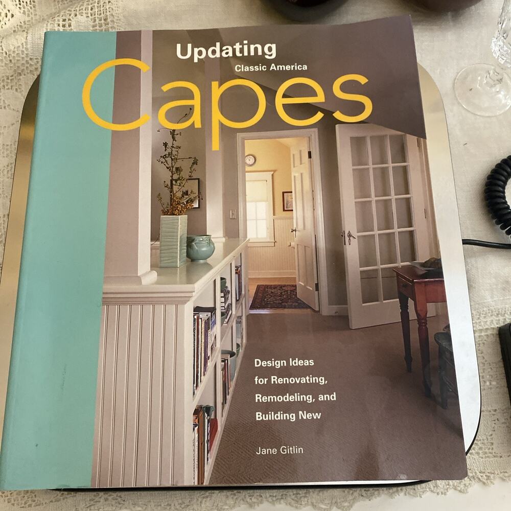 Updating Classic America Capes Jane Gitlin 2003 Remodeling Design Taunton Press